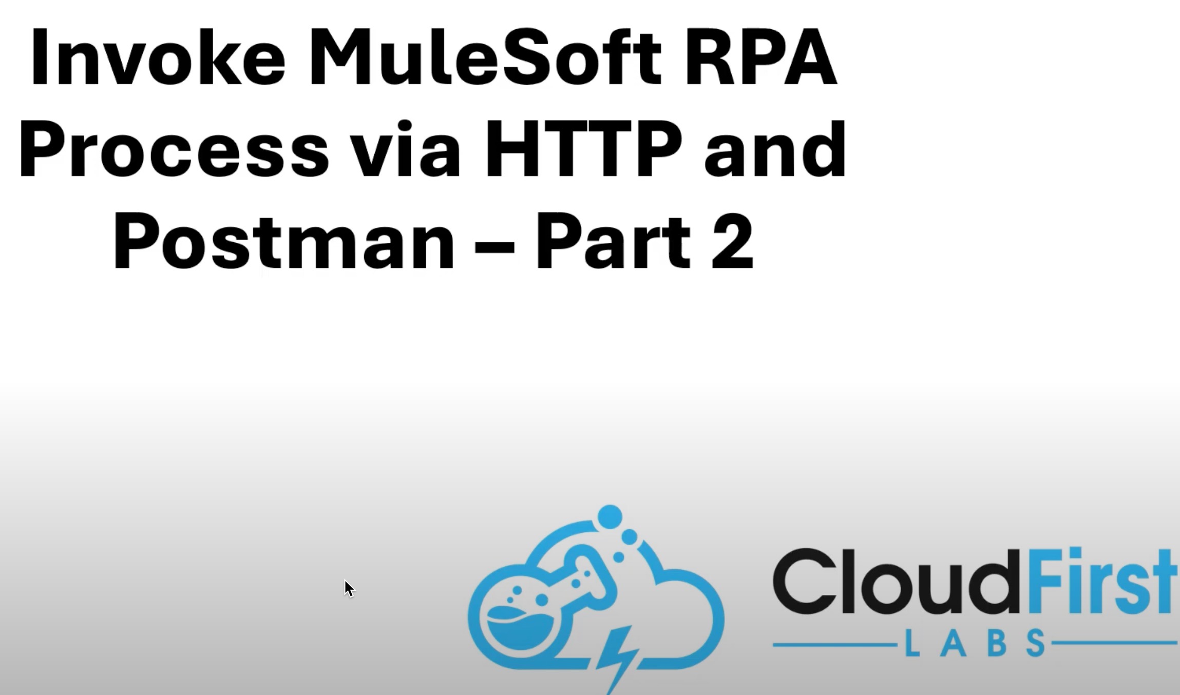 Invoke a MuleSoft RPA Process via HTTP and Postman – Part 2